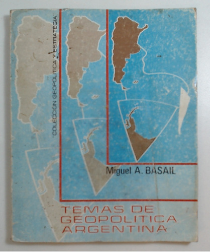 Temas De Geopolitica Argentina - Basail, Miguel A