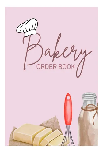 Libro: Bakery Order Book: Cute Order Form And Receipt Log Bo