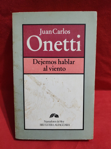 Dejemos Hablar Al Viento - Juan Carlos Onetti