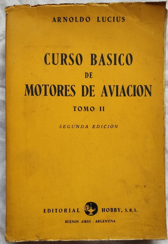 Arnoldo Lucius.  Curso Básico De Motores De Aviación . T. 2