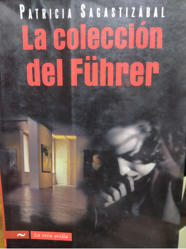 La Colección Del Fubhrer. Patricia Sagastizabal