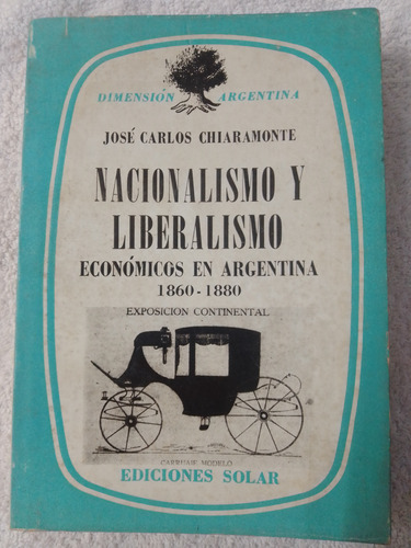 Nacionalismo Y Liberalismo Económicos En Arg. 1860/1880 (Reacondicionado)