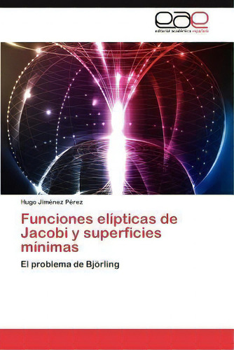 Funciones Elipticas De Jacobi Y Superficies Minimas, De Hugo Jim Nez P Rez. Editorial Eae Editorial Academia Espanola, Tapa Blanda En Español