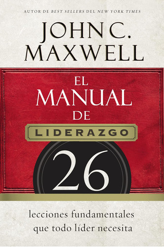 Libro: El Manual De Liderazgo: 26 Lecciones Fundamentales Qu