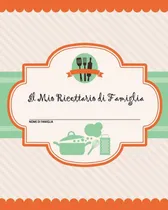 Comprar Libro: Il Mio Ricettario Di Famiglia: 100 Pagine Di Ricette