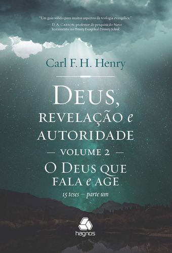 Deus, revelação e autoridade: Volume 2: O Deus que fala e age : 15 teses parte 1, de Henry, Carl F. H.. Editora Hagnos Ltda, capa dura em português, 2017