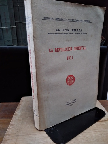 La Revolucion Oriental De 1811 - Agustin Beraza