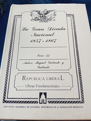 La Gran Década Nacional 1857 - 1867 Tomó 3 Miguel Galindo H3