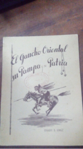 Libro El Gaucho Oriental Su Pampa Y Su Patria