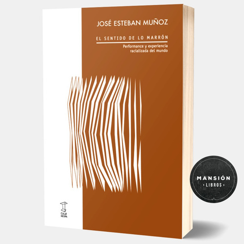 Libro El Sentido De Lo Marron Jose Esteban Muñoz Caja Negra