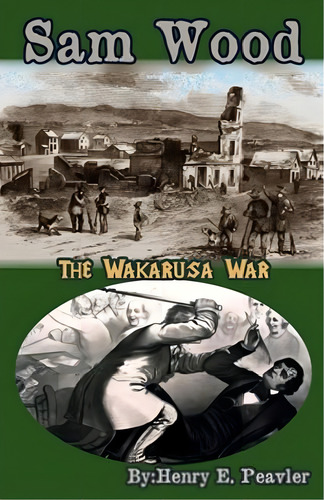 Sam Wood The Wakarusa War, De Peavler, Henry E.. Editorial Oem, Tapa Blanda En Inglés