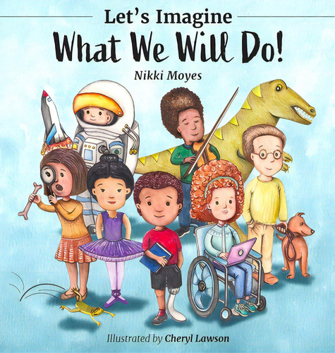Let's Imagine What We Will Do, De Moyes, Nikki., Vol. 1. Editorial Lightning Source Inc, Tapa Dura En Inglés