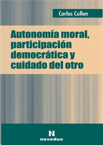 Autonomía Moral, Participación Democrática.. - Carlos Cullen