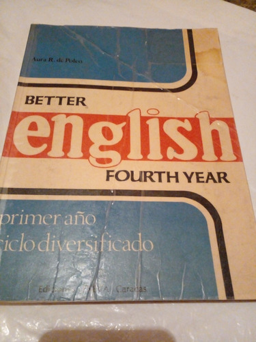Better English Fourth Year. Aura R. De Poleo 