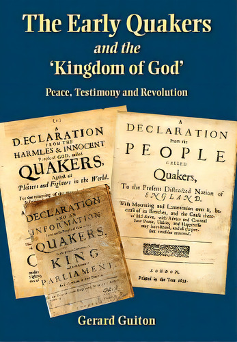 The Early Quakers And 'the Kingdom Of God': Peace, Testimony And Revolution, De Guiton, Gerard., Vol. 1. Editorial Inner Light Books, Tapa Dura En Inglés