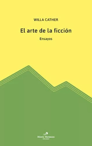 El Arte De La Ficcion - Willa Cather - Monte Hermoso