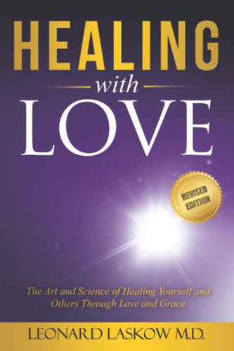 Libro: Healing With Love: The Art And Science Of Healing And