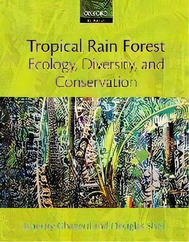 Tropical Rain Forest Ecology, Diversity, And Conservation, De Jaboury Ghazoul. Editorial Oxford University Press, Tapa Blanda En Inglés