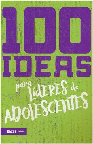 100 Ideas Para Lideres Adolescentes