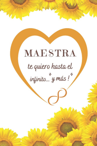 Libro: Maestra Te Quiero Hasta El Infinito Más: Regalos Para