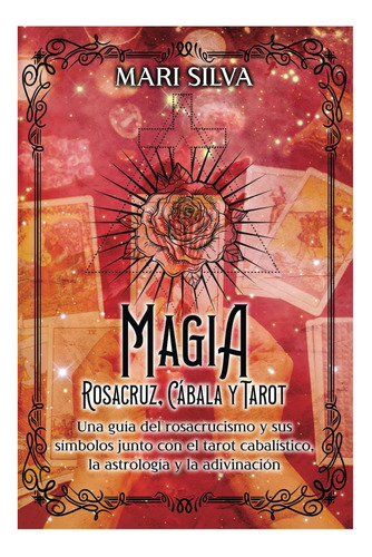 Libro: Magia Rosacruz, Cábala Y Tarot: Una Guía Del Rosacruc