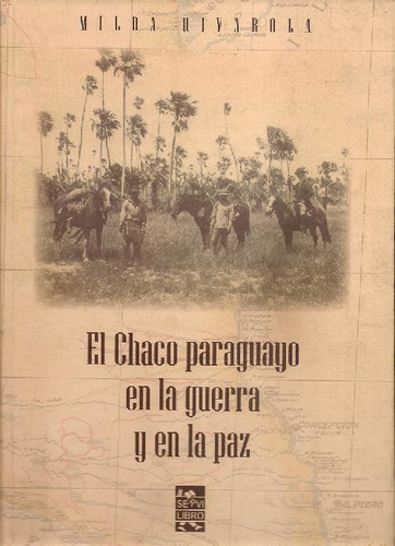 Libro El Chaco Paraguayo En La Guerra Y En La Paz De Milda