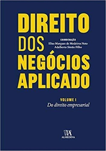 Direito Dos Negocios Aplicado - Vol. 01 - 01ed/15, De Marques, Elias E Simao Filho, Adalberto. Editora Almedina, Capa Mole Em Português