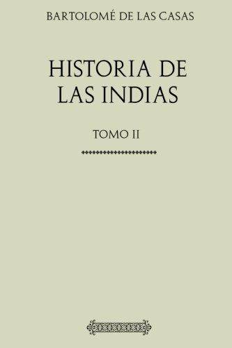 Historia De Las Indias: Tomo Ii (spanish Edition)