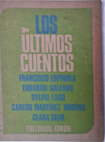 Los Ultimos Cuentos - Espínola / Galeano - Giron Montevideo