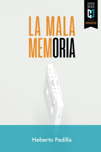 La mala memoria, de Padilla, Heberto. Editorial Hypermedia Inc., tapa blanda en español, 2018