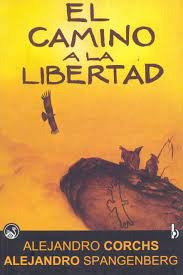 El Camino Hacia La Libertad - Alejandro Corchs