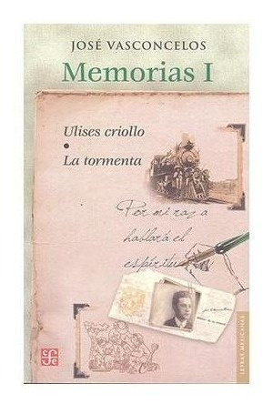 Memorias I. Ulises Criollo. La Tormenta |r| José Vasconcelos