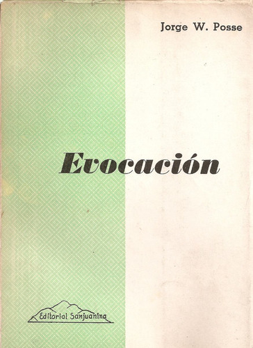 Evocacion - Jorge W. Posse - Editorial Sanjuanina