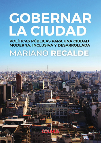 Gobernar La Ciudad - Mariano Recalde