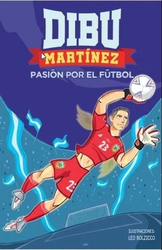 Dibu Martinez - Pasion Por El Futbol