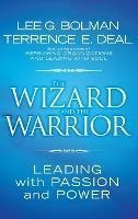 The Wizard And The Warrior : Leading With Passion And Pow...