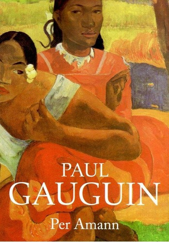 Paul Gauguin - Per Amann, de Per Amann. Editorial Iberlibro en español