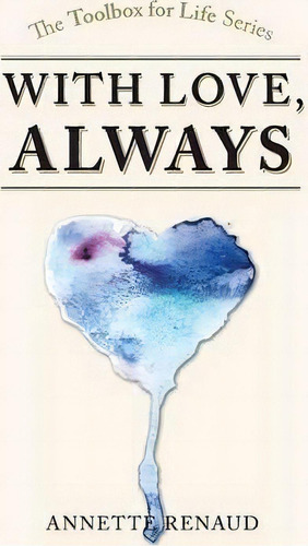 ''with Love, Always'', De Annette Renaud. Editorial Xlibris, Tapa Blanda En Inglés