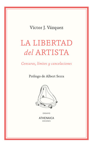 La Libertad Del Artista, De Vazquez Alonso, Victor J.. Editorial Athenaica Ediciones, Tapa Blanda En Español