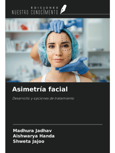 Libro: Asimetría Facial: Desarrollo Y Opciones De Tratamient