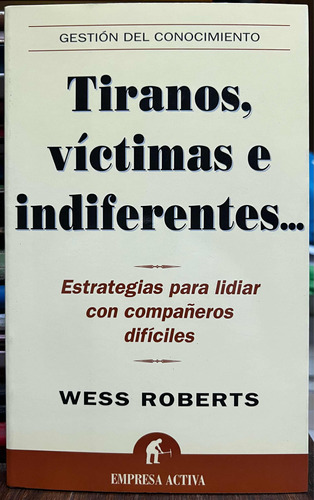 Tiranos Víctimas E Indiferentes - Wess Roberts