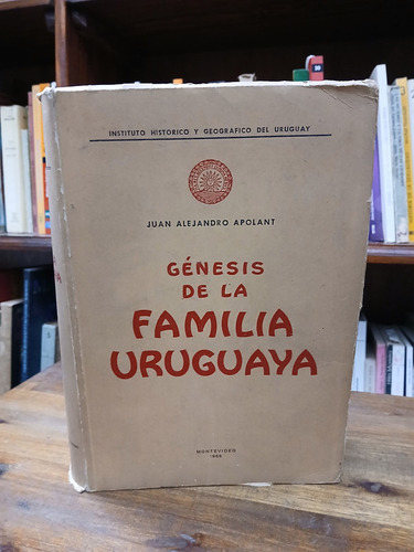 Genesis De La Familia Uruguaya. Montevideo - Apolant