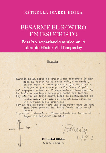Besarme El Rostro En Jesucristo: Poesía Y Experiencia Mistica En La Obra De Hector Viel Temperley, De Estrella Isabel Koira. Editorial Biblos, Tapa Blanda En Español, 2023
