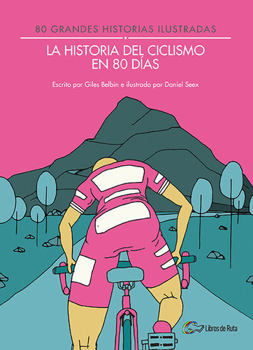 La Historia Del Ciclismo En 80 Días (libro Original)