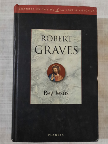 Robert Graves.rey Jesús.ed Planeta. Traducc D Carlos Peralta