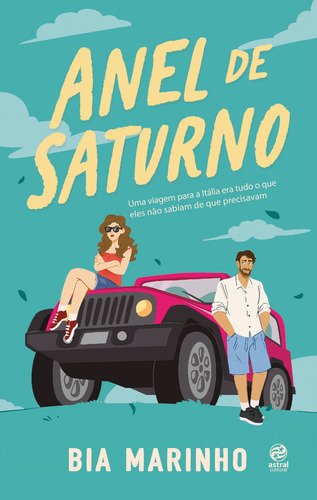 Anel De Saturno: Uma Viagem Para A Itália Era Tudo O Que Eles Não Sabiam De Que Precisavam, De Marinho Bia., Vol. 1. Editorial Astral Cultural, Capa Mole, Edição 1 Em Português, 2024