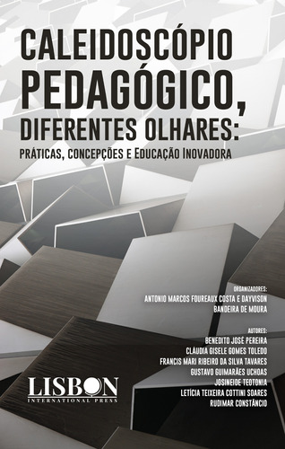 Caleidoscópio Pedagógico, Diferentes olhares: Práticas, Concepções e Educação Inovadora, de  Marcos Foureaux Costa, Antonio/  Bandeira de Moura, Dayvison. Editora Break Media Brasil Comunicação, Mídia e Edições Ltda, capa mole em português, 2019