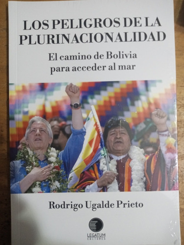 Los Peligros De La Plurinacionalidad.el Camino De Bolivia..