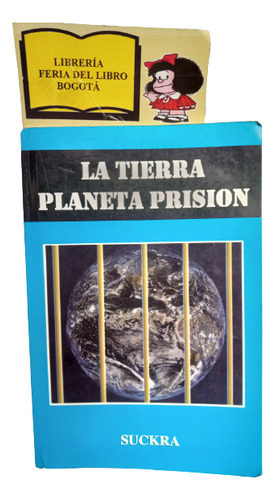 La Tierra Planeta Prisión - Suckra - 1999 - Editorial Solar