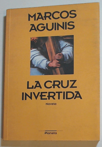 La Cruz Invertida - Marcos Aguinis